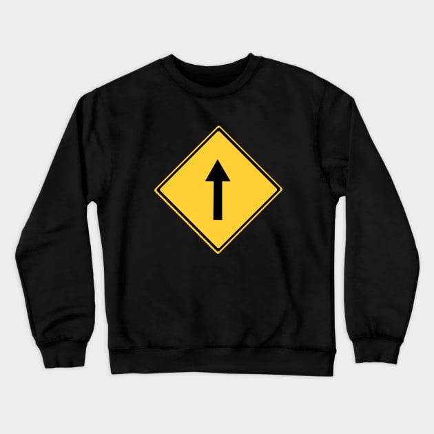 Go Straight Warning Sign Crewneck Sweatshirt by DiegoCarvalho